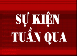 Sự kiện nổi bật tuần qua