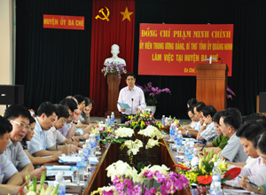 Bí thư Tỉnh ủy Phạm Minh Chính làm việc với huyện Ba Chẽ
