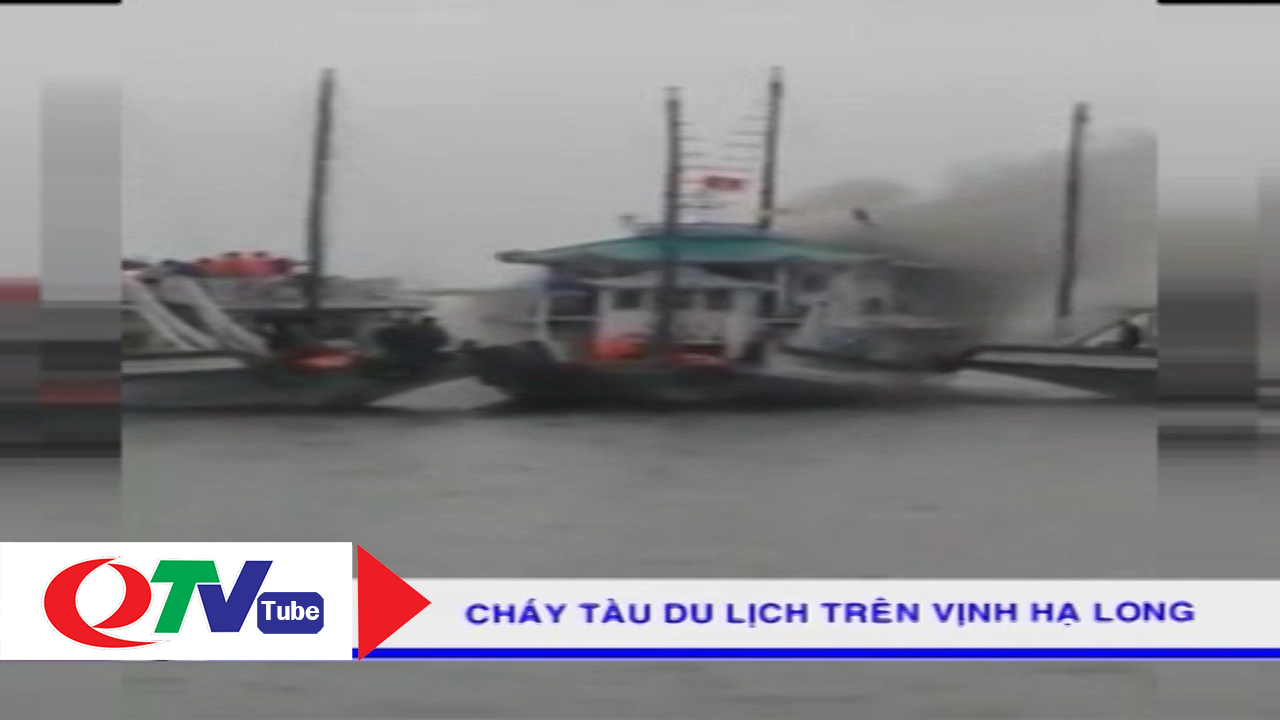 Cháy tàu du lịch trên Vịnh Hạ Long