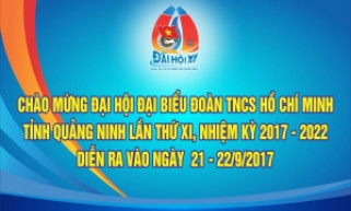 Đại hội Đoàn TNCS Hồ Chí Minh tỉnh Quảng Ninh lần thứ XI, nhiệm kỳ 2017-2022