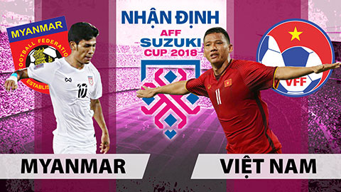 Nhận định bóng đá Myanmar vs Việt Nam, 18h30 ngày 20/11: Thắng để lấy vé vào bán kết