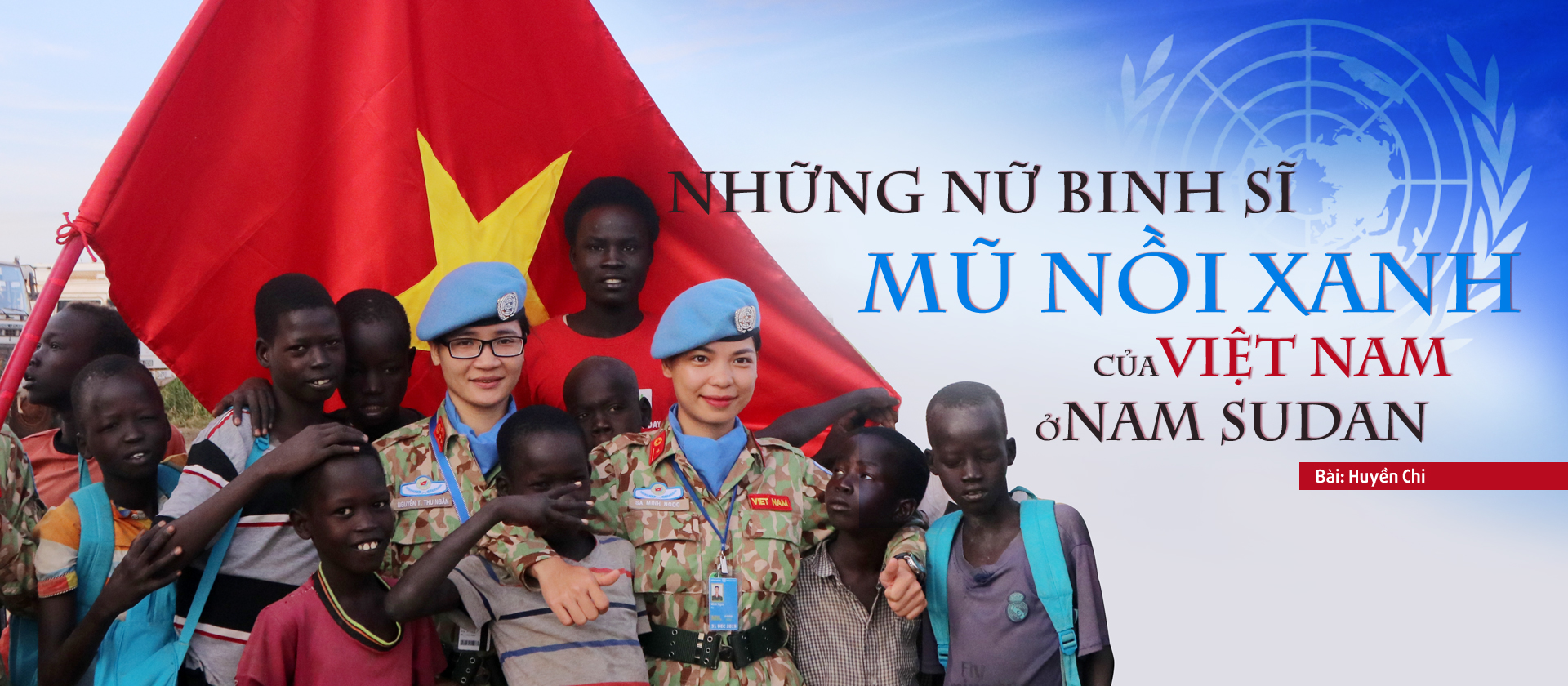 Những nữ binh sĩ mũ nồi xanh của Việt Nam ở Nam Sudan