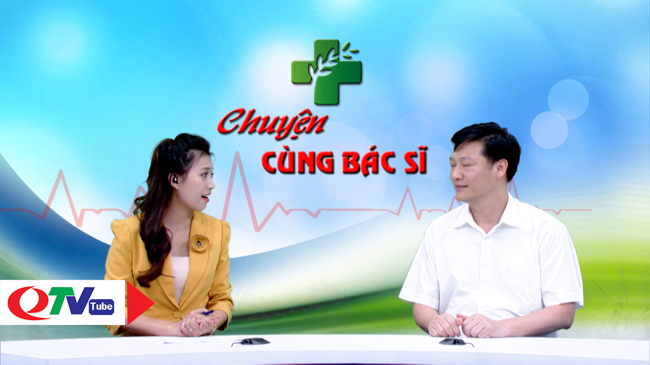 Chuyện cùng bác sỹ: Ung thư