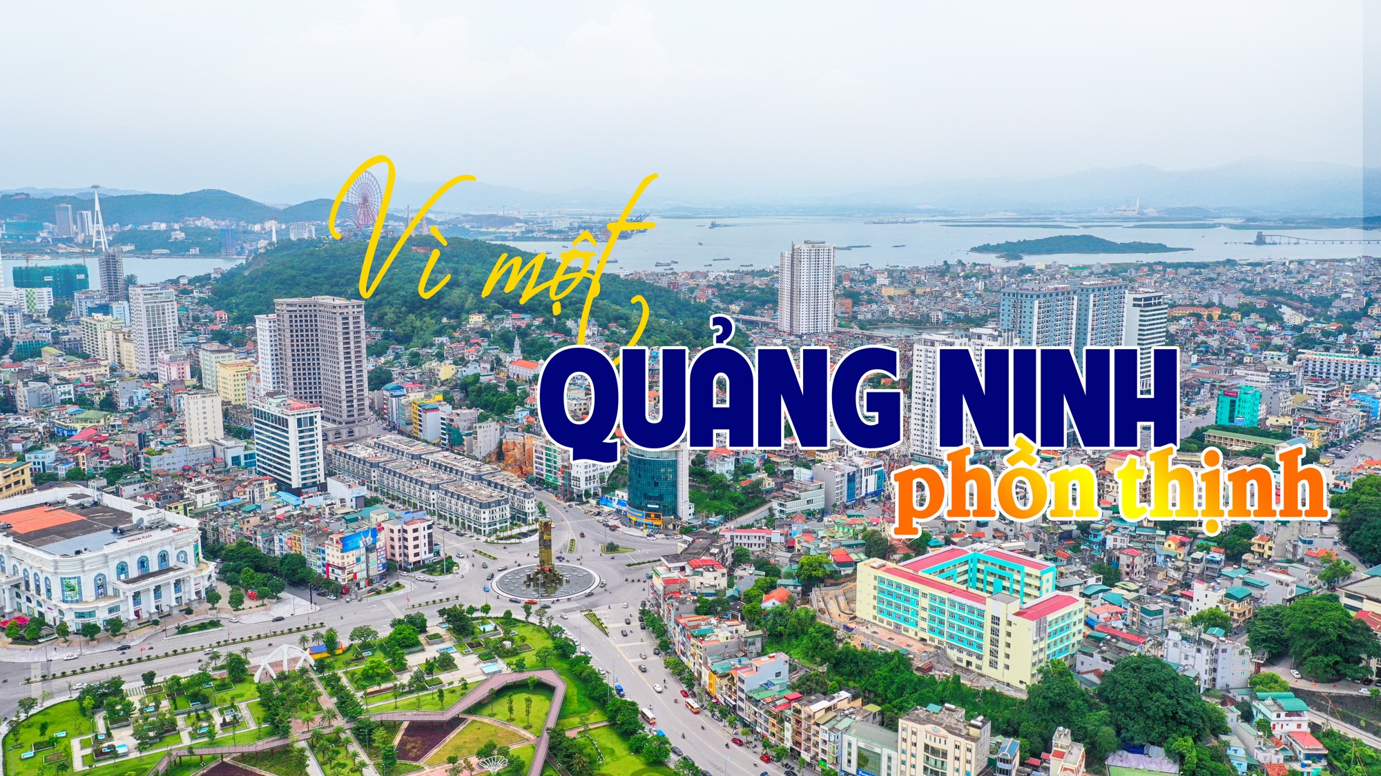 Vì một Quảng Ninh phồn thịnh