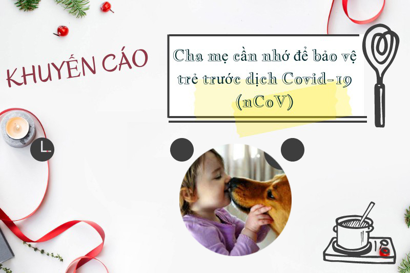 Khuyến cáo quan trọng để bảo vệ trẻ trước dịch Covid-19