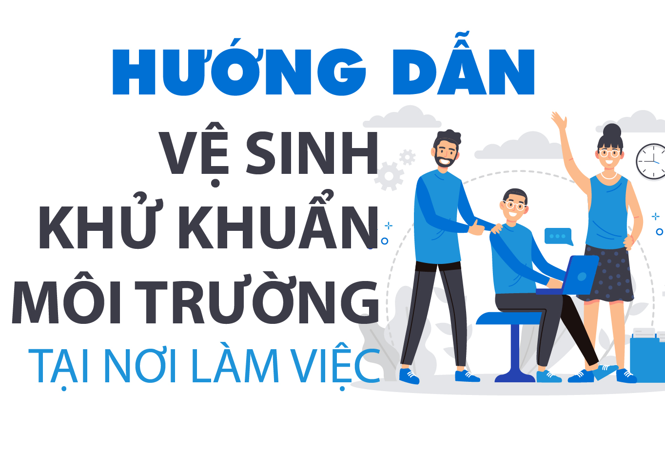 Hướng dẫn vệ sinh, khử khuẩn môi trường tại nơi làm việc