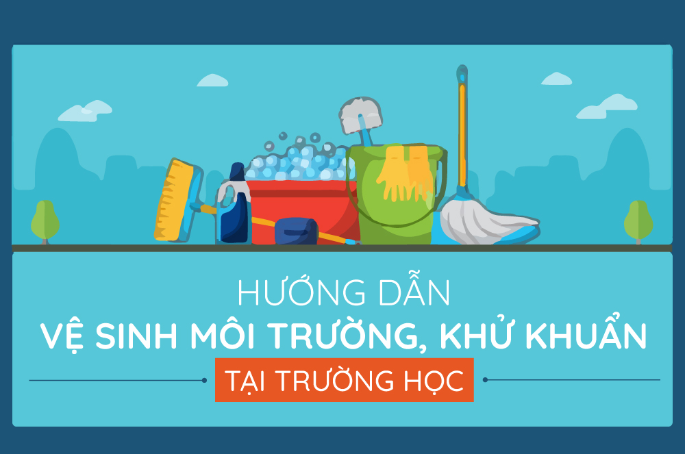 Hướng dẫn vệ sinh môi trường, khử khuẩn tại trường học