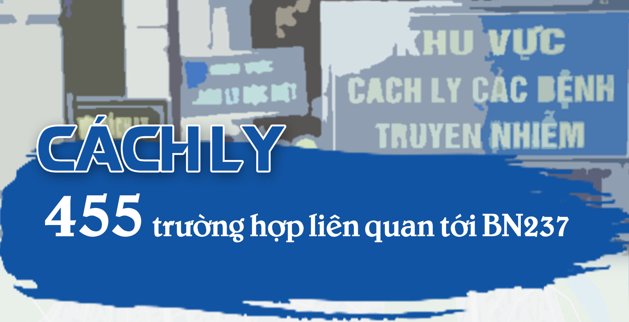 Cách ly 455 trường hợp liên quan tới bệnh nhân 237