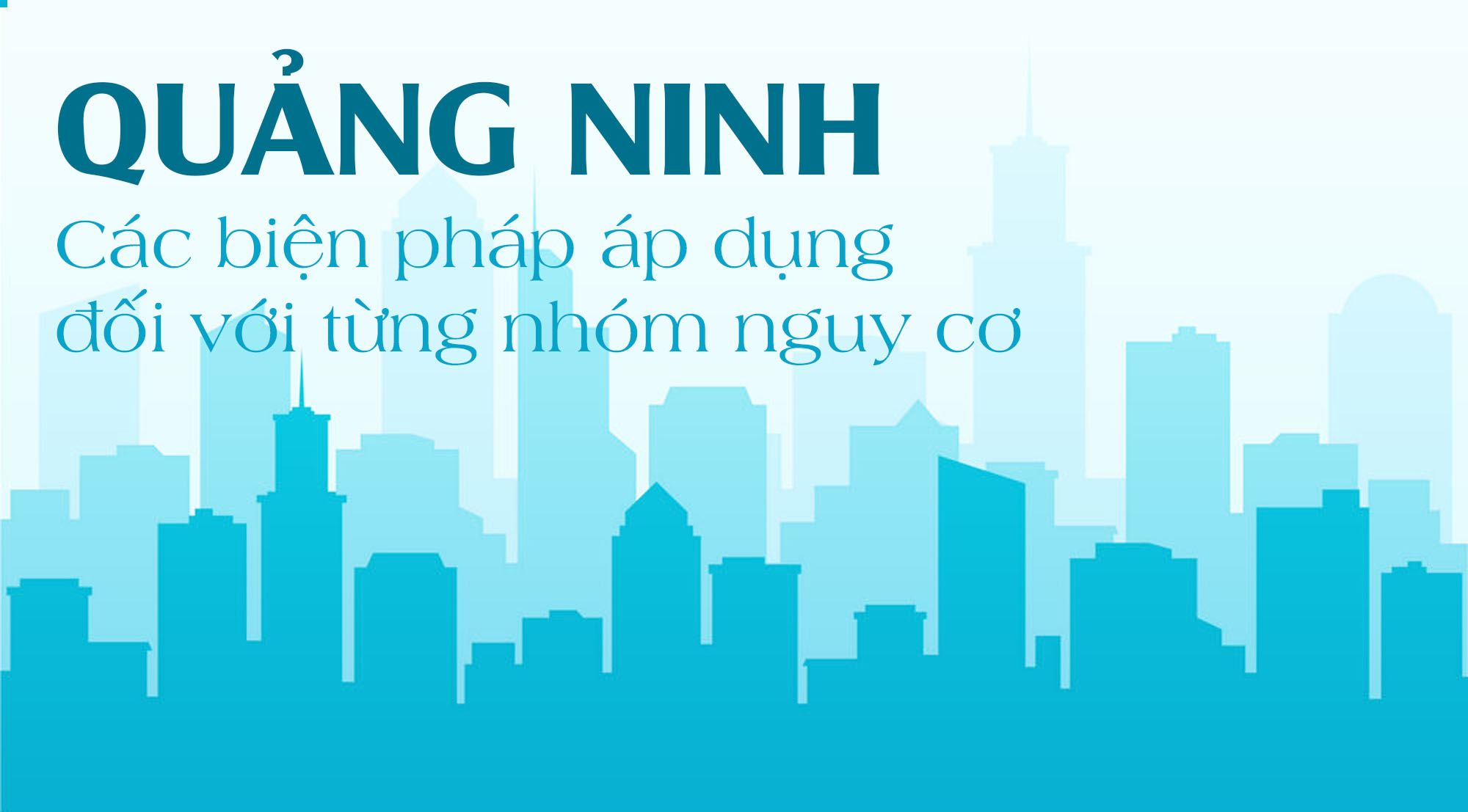 Quảng Ninh: Các biện pháp áp dụng đối với từng nhóm nguy cơ