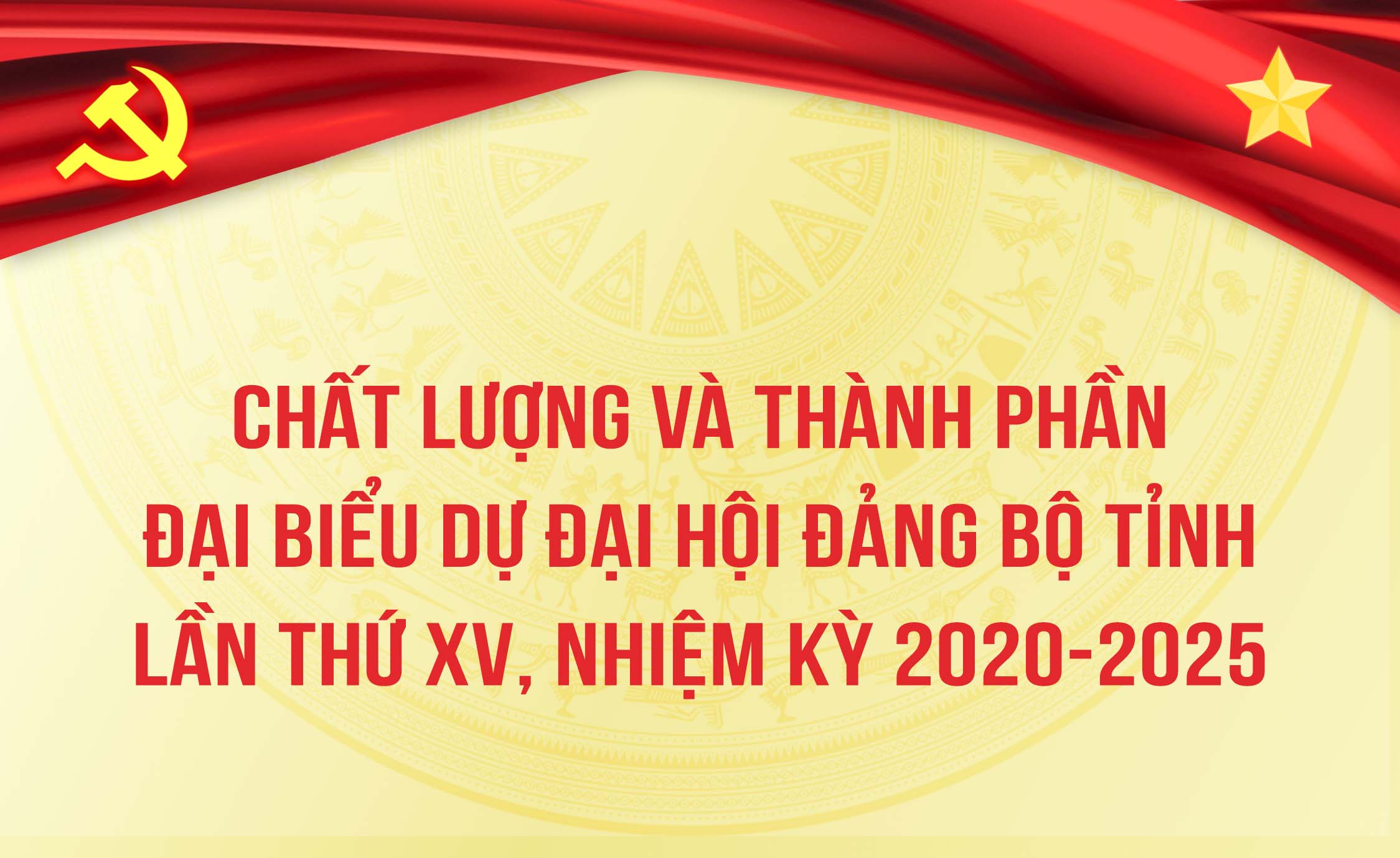 Chất lượng và thành phần đại biểu dự Đại hội Đảng bộ tỉnh lần thứ XV