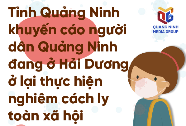 Tỉnh Quảng Ninh khuyến cáo người dân Quảng Ninh đang ở Hải Dương ở lại thực hiện nghiêm cách ly toàn xã hội