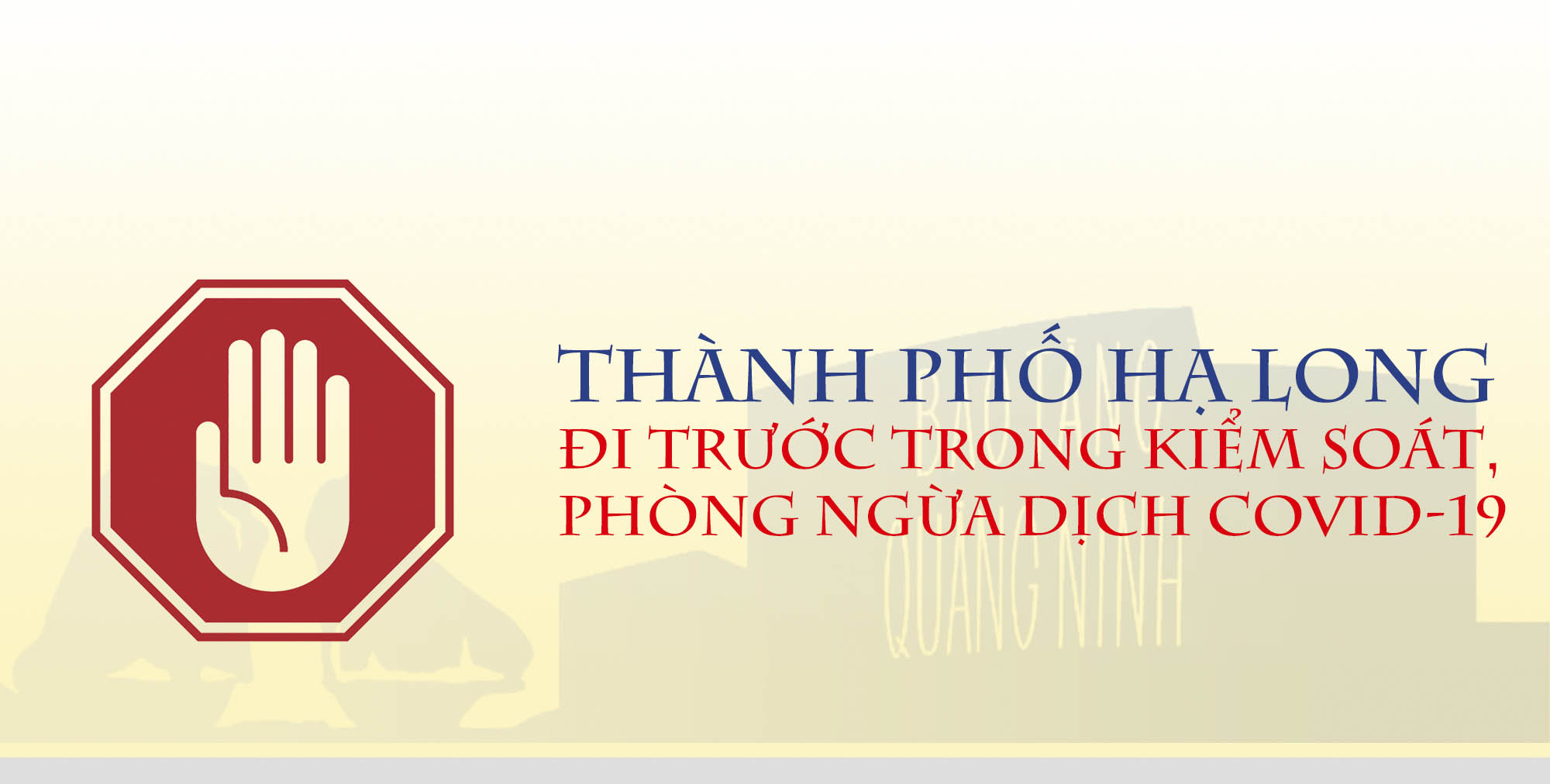 Thành phố Hạ Long đi trước trong kiểm soát, phòng ngừa dịch Covid-19