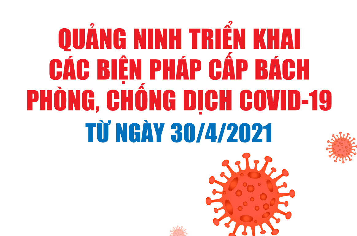 Quảng Ninh triển khai các biện pháp cấp bách phòng, chống dịch COVID-19