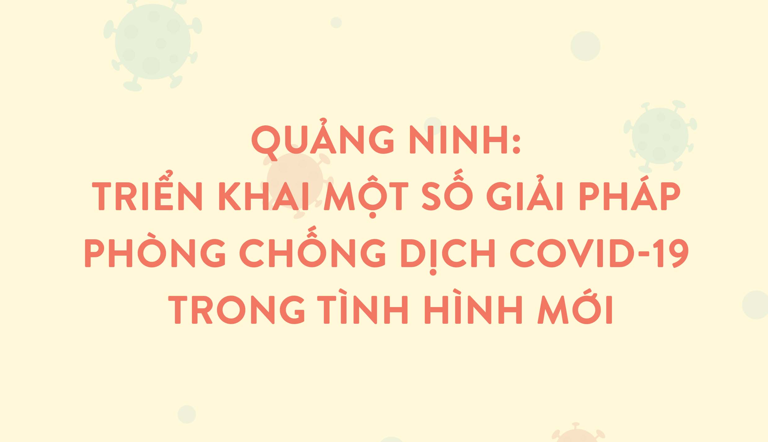 Quảng Ninh: Quyết liệt các giải pháp phòng, chống dịch COVID-19