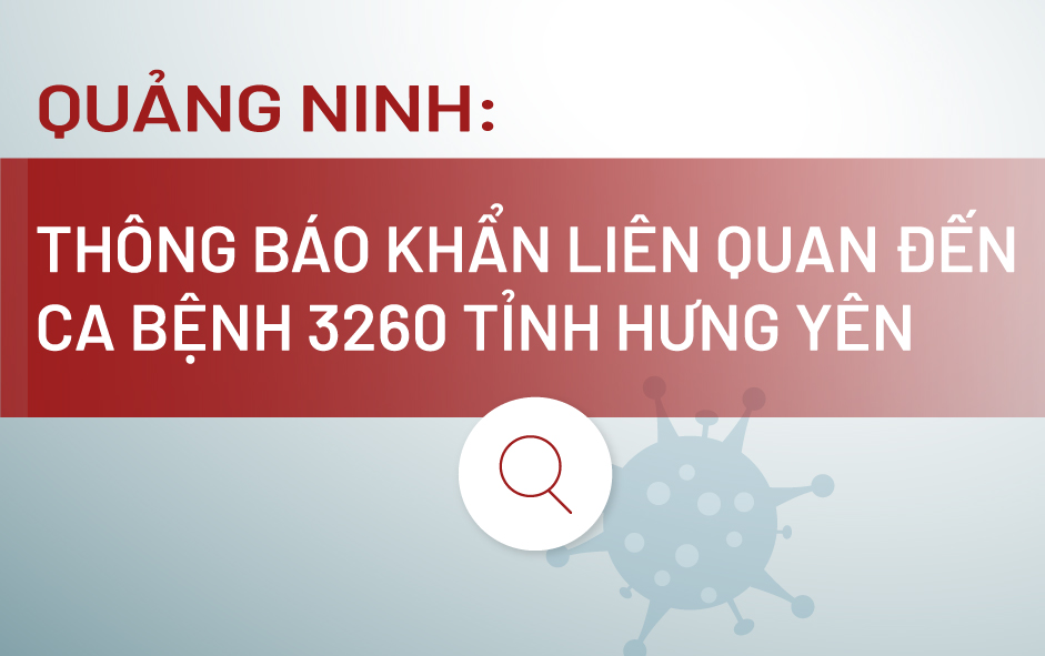 Thông báo khẩn liên quan đến ca bệnh 3260 tỉnh Hưng Yên