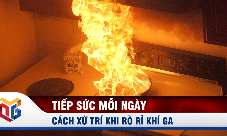 Cách xử trí khi rò rỉ khí ga