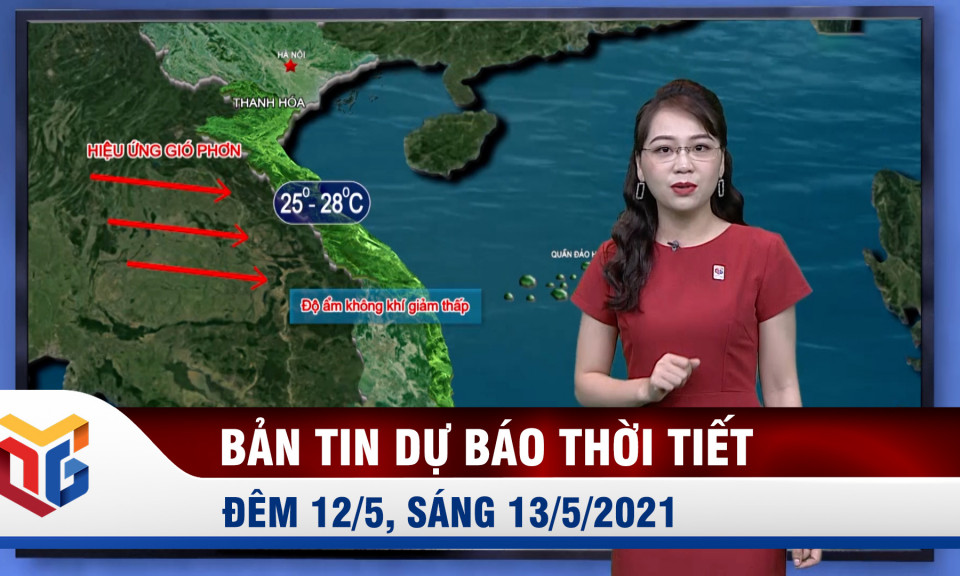 Bản tin dự báo thời tiết đêm 12/5, ngày 13/5/2021