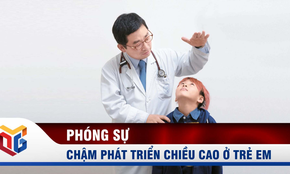 Chậm tăng trưởng chiều cao ở trẻ em