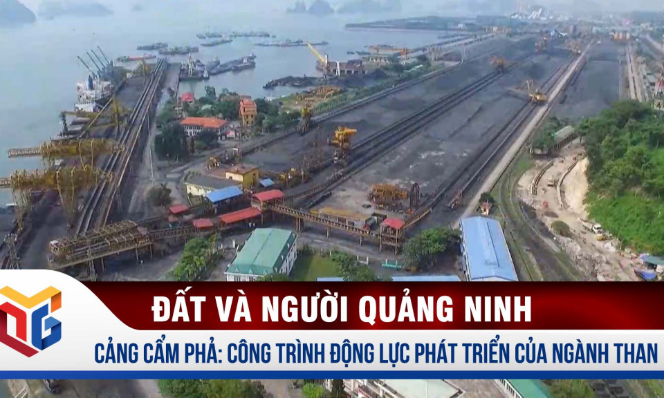 Cảng Cẩm Phả: Công trình phát triển động lực của ngành than