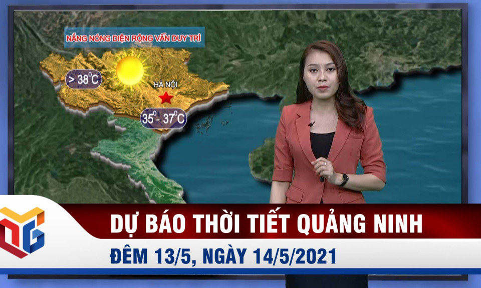 Bản tin dự báo thời tiết đêm 13/5, ngày 14/5/2021