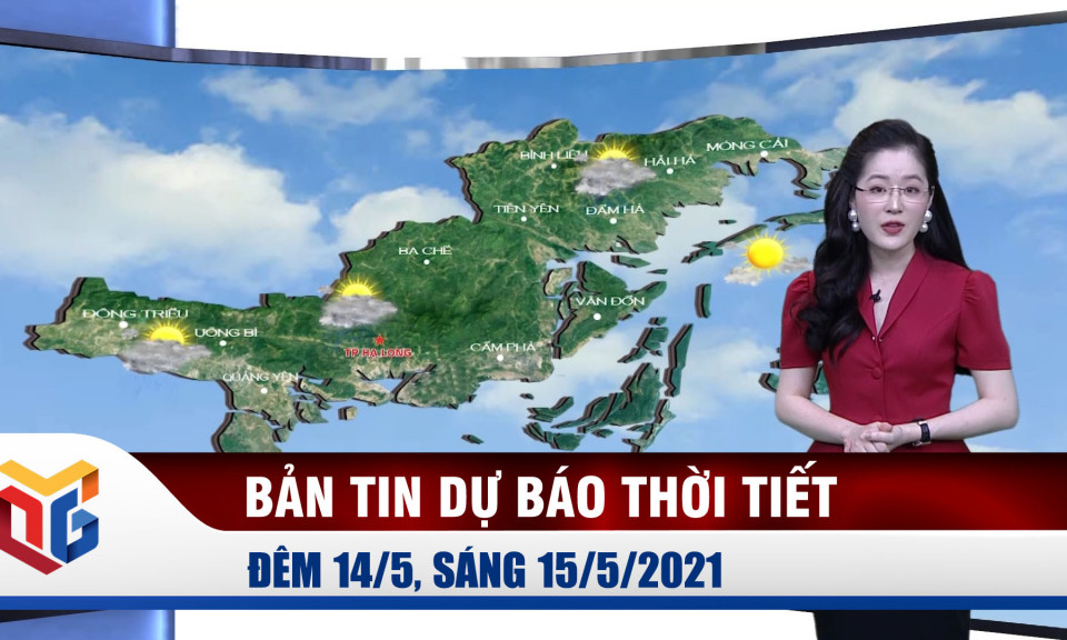 Bản tin dự báo thời tiết đêm 14/5, sáng 15/5/2021