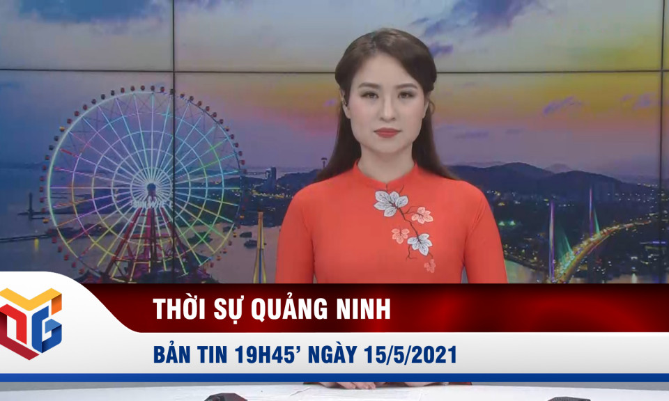 Bản tin thời sự ngày 15/5/2021