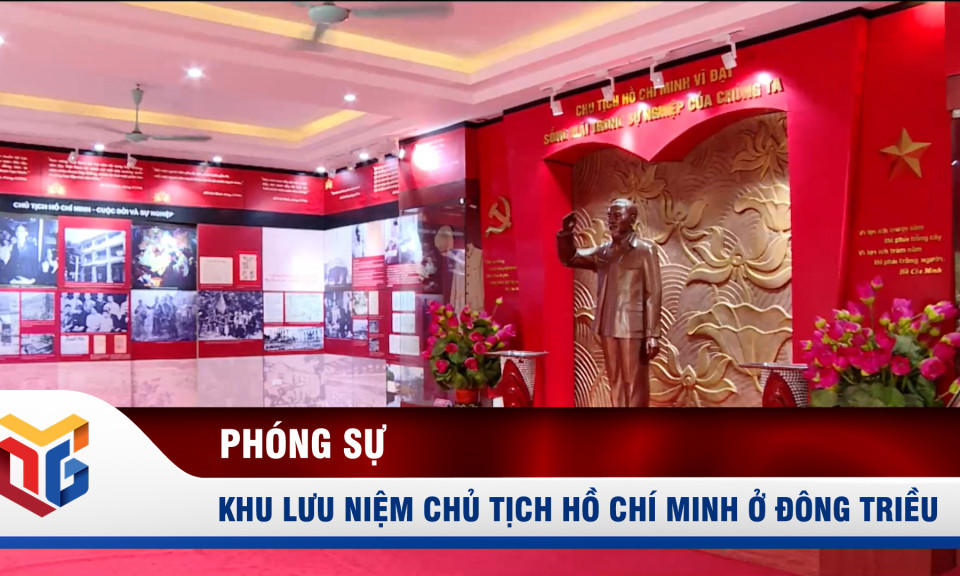 Khu lưu niệm Chủ tịch Hồ Chí Minh ở Đông Triều