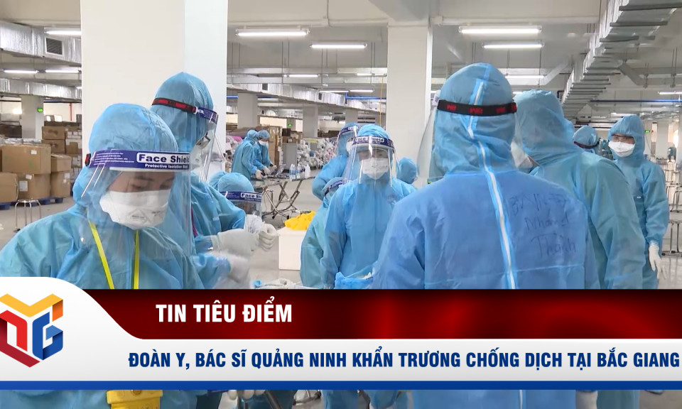 Đoàn Y, bác sĩ Quảng Ninh khẩn trương chống dịch tại Bắc Giang