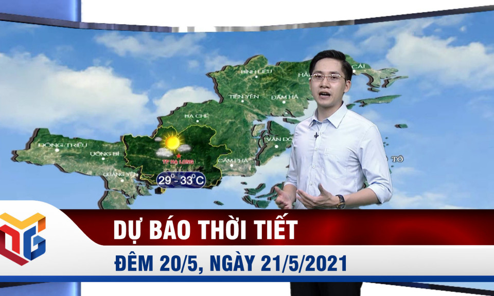 Dự báo thời tiết đêm 20/5, ngày 21/5/2021