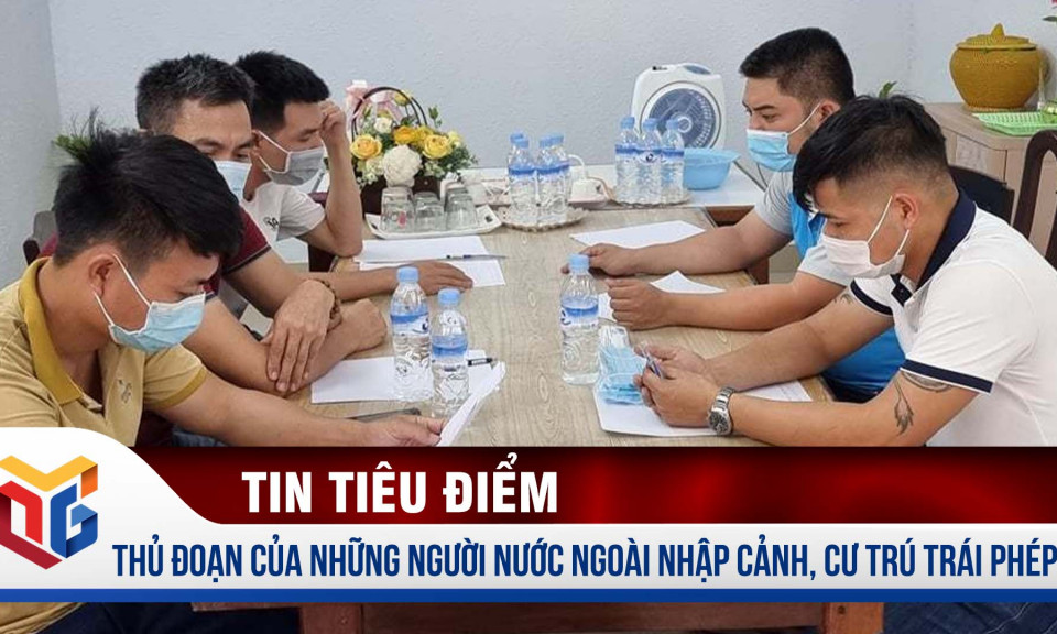 Thủ đoạn của những người nước ngoài nhập cảnh, cư trú trái phép