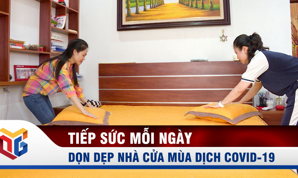 Dọn dẹp nhà cửa mùa dịch Covid-19