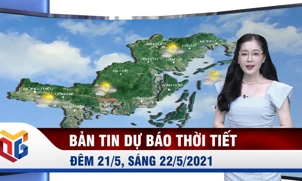 Dự báo thời tiết đêm 21/5, sáng 22/5/2021