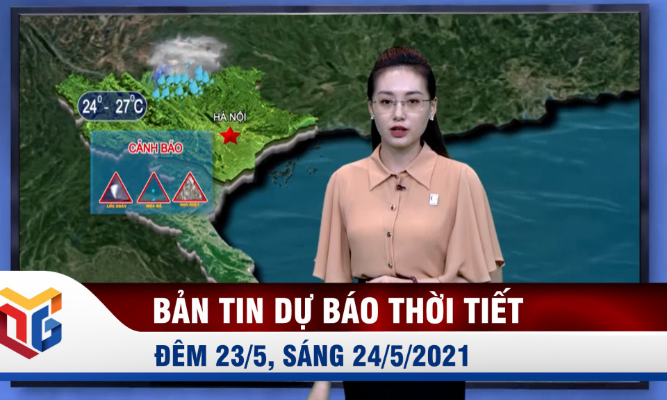 Dự báo thời tiết đêm 23/5, sáng 24/5/2021