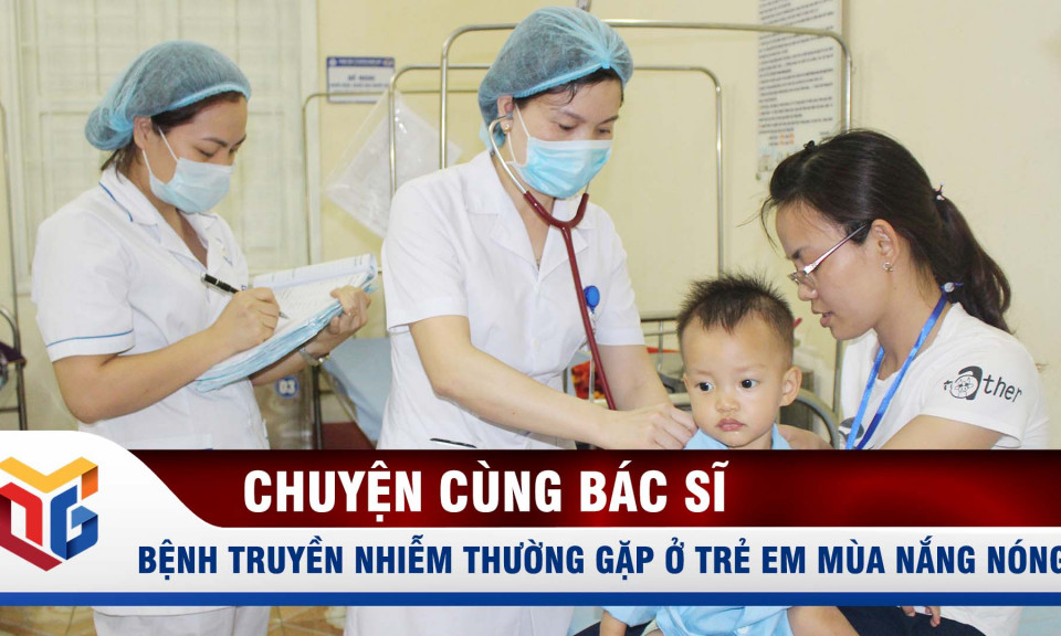 Các bệnh truyền nhiễm thường gặp ở trẻ em mùa nắng nóng