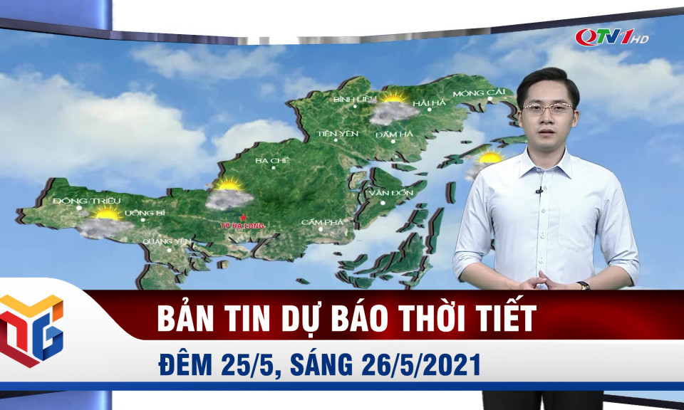 Bản tin dự báo thời tiết đêm 25/5, ngày 26/5/2021