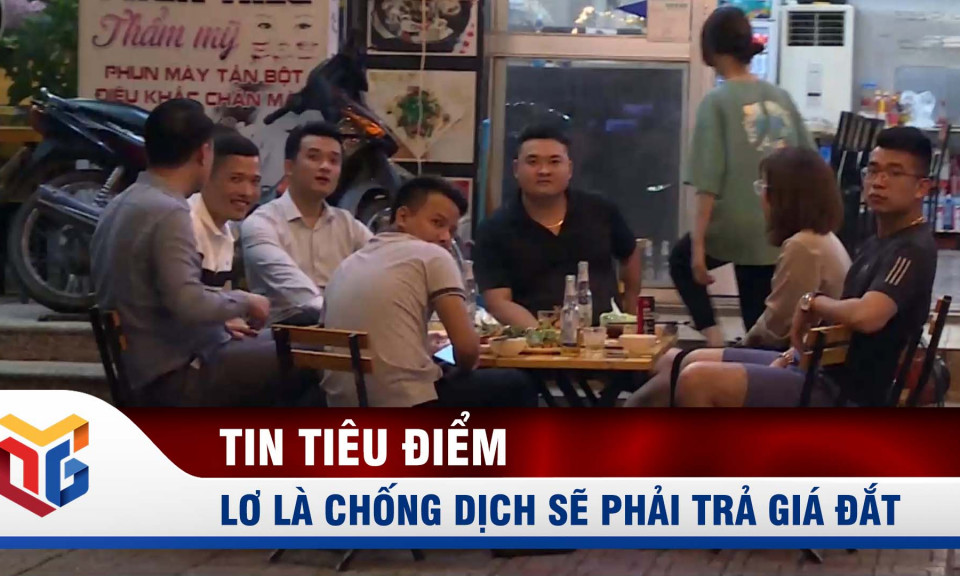 Lơ là chống dịch sẽ phải trả giá đắt