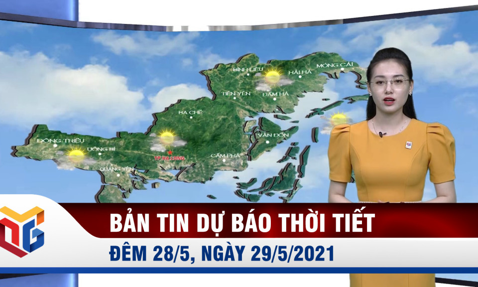 Bản tin dự báo thời tiết đêm 28/5, ngày 29/5/2021