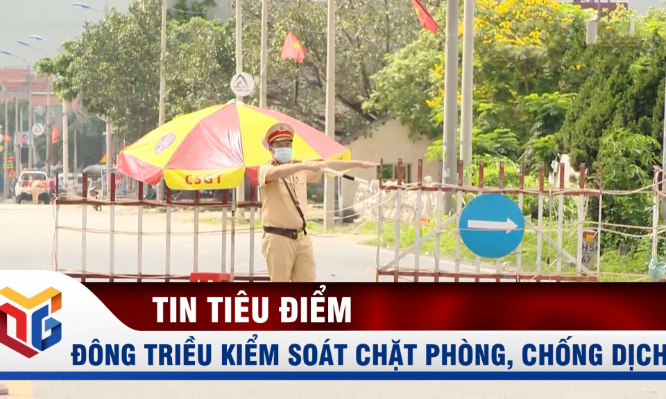 Đông Triều kiểm soát chặt chẽ người, phương tiện ra vào địa bàn