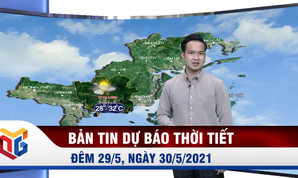 Bản tin dự báo thời tiết đêm 29/5, ngày 30/5/2021