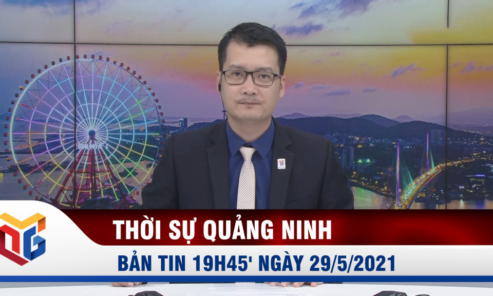 Bản tin thời sự ngày 29/5/2021