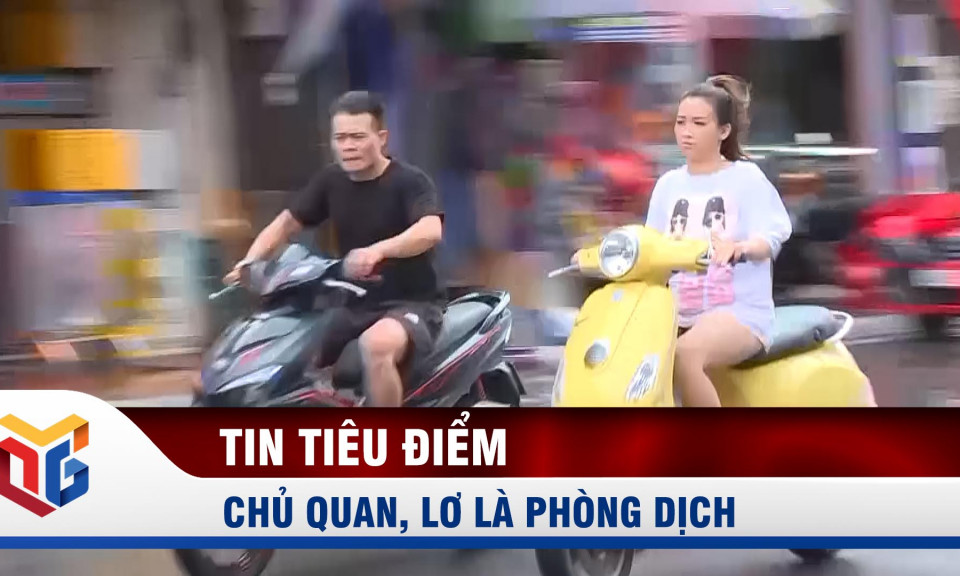 Chủ quan, lơ là phòng dịch