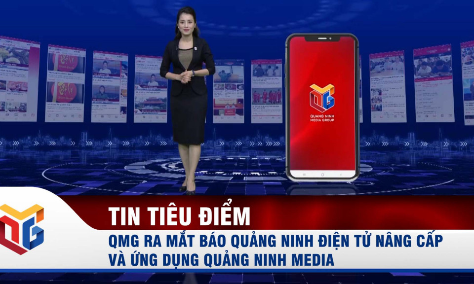 QMG ra mắt Báo Quảng Ninh điện tử phiên bản mới và ứng dụng Quảng Ninh Media