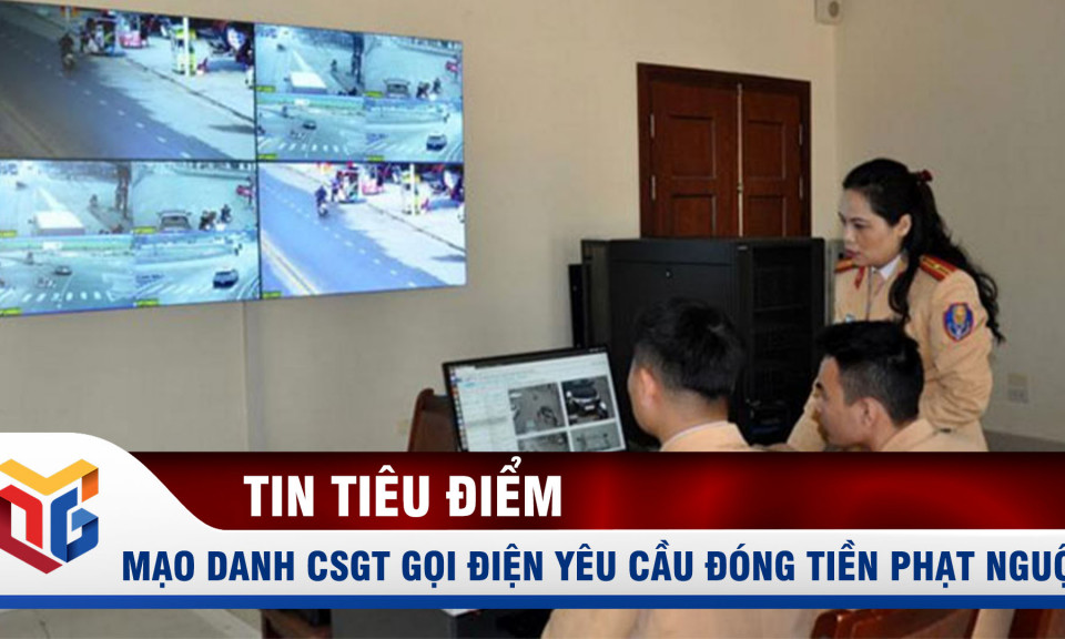 Mạo danh CSGT gọi điện yêu cầu đóng tiền phạt nguội