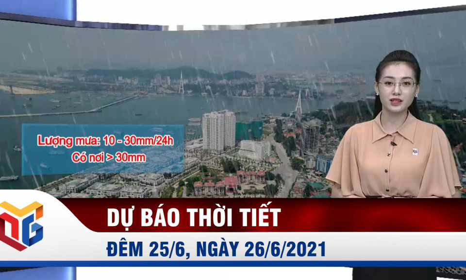 Dự báo thời tiết đêm 25/6, sáng 26/6/2021