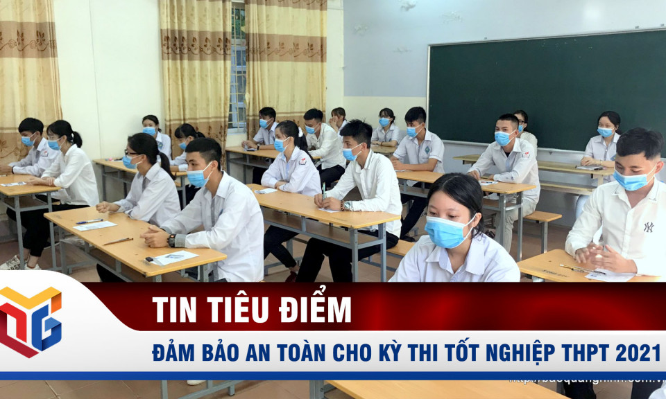 Đảm bảo an toàn cho kỳ thi tốt nghiệp THPT 2021