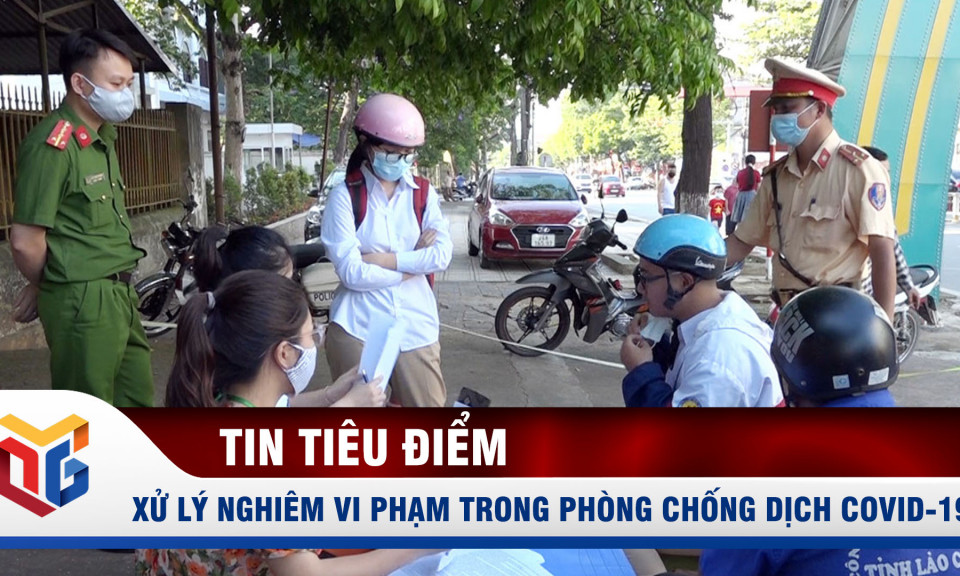 Quảng Ninh: Kiên quyết xử lý nghiêm vi phạm trong phòng chống dịch Covid-19