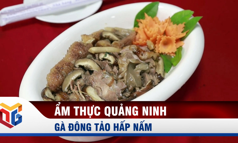 Gà Đông Tảo hấp nấm