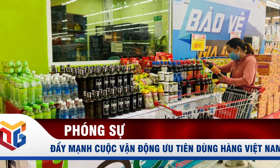 Đẩy mạnh thực hiện cuộc vận động ưu tiên dùng hàng Việt Nam