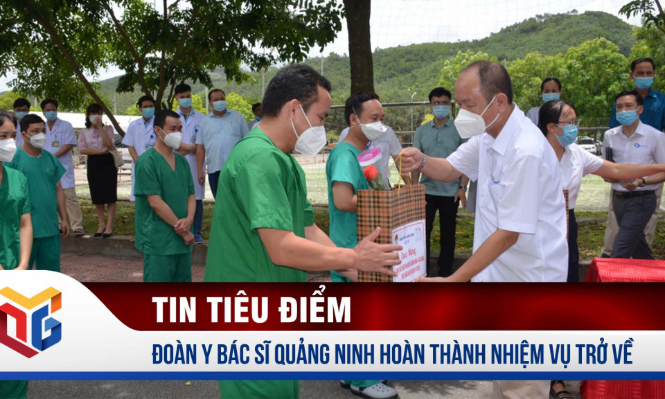 Đoàn thầy thuốc tình nguyện Quảng Ninh hoàn thành nhiệm vụ chống dịch trở về