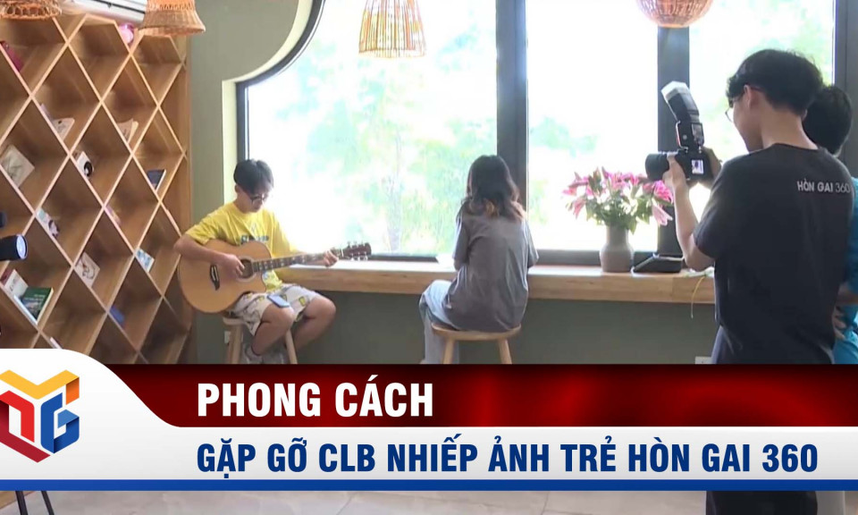 Gặp gỡ CLB nhiếp ảnh trẻ Hòn Gai 360